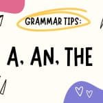 A, an, the.- Grammar tips