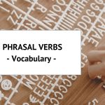Pack 50 PHRASAL VERBS B2.- Vocabulary
