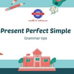 PRESENT PERFECT SIMPLE.- Grammar tips