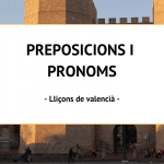 PREPOSICIONS I PRONOMS EN VALENCIÀ.- Tips de gramática en valenciano